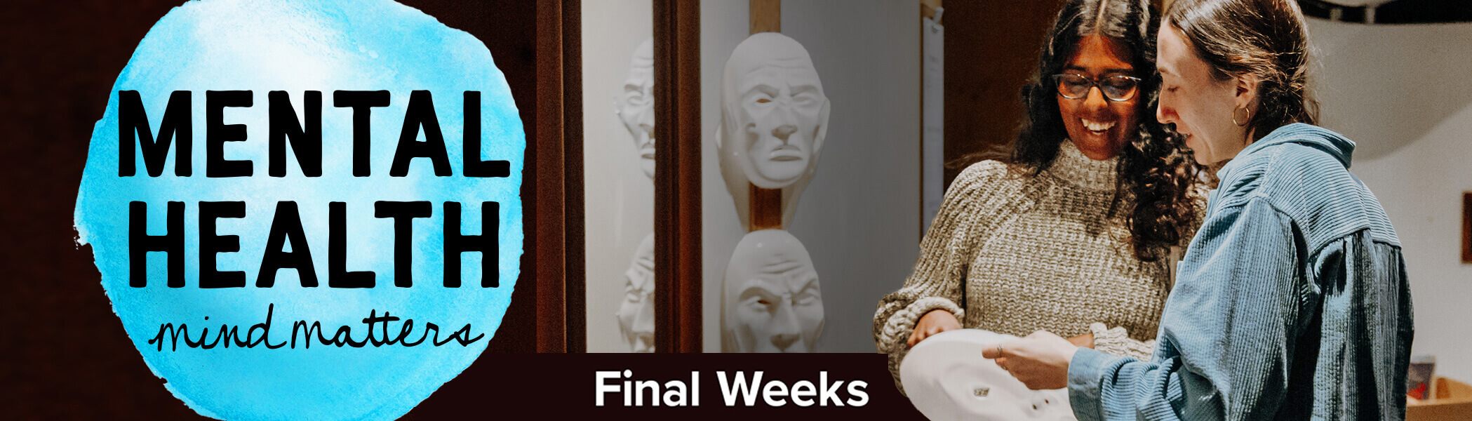 Mental Health Mind Matters - Final Weeks