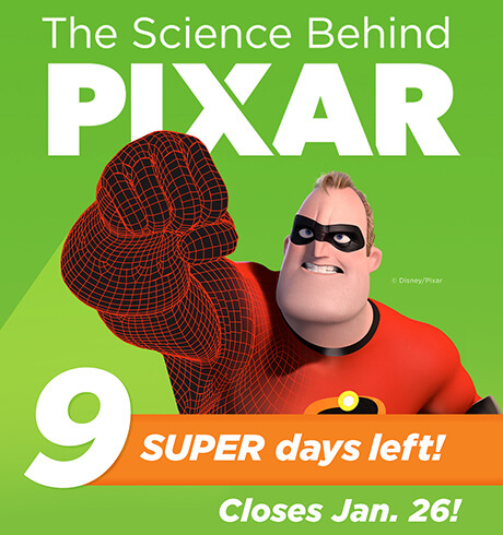 The Science Behind Pixar - 9 Super days left! Closes Jan. 26!