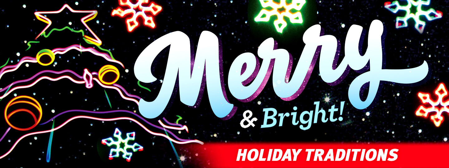 Merry and Bright Holiday Traditions