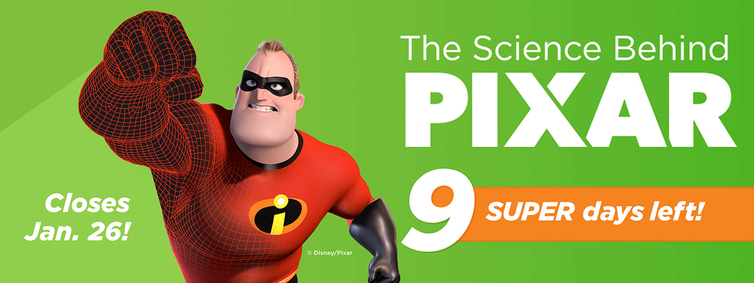 The Science Behind Pixar - 9 Super days left! Closes Jan. 26!