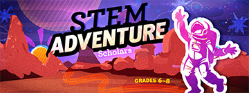 STEM Adventure: Scholars<br>For Grades 6–8