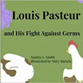 Louis Pasteur and his fight against germs