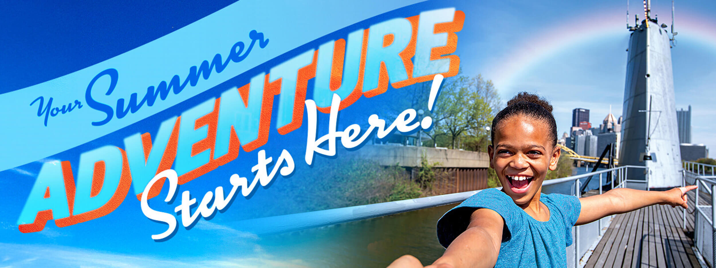 Your Summer Adventure Starts Here!