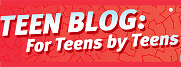 Teen Blog: For Teens by Teens