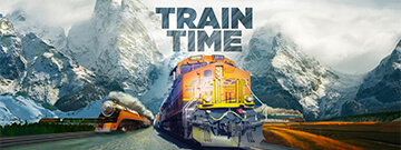 Train Time - Climb Aboard. A Giant Screen Experience