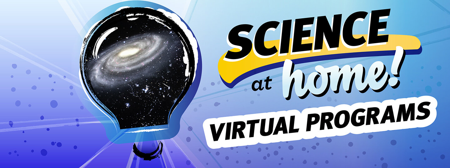 Science at Home Virtual Programs